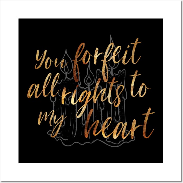 You Forfeit All Rights to my Heart Wall Art by TheatreThoughts